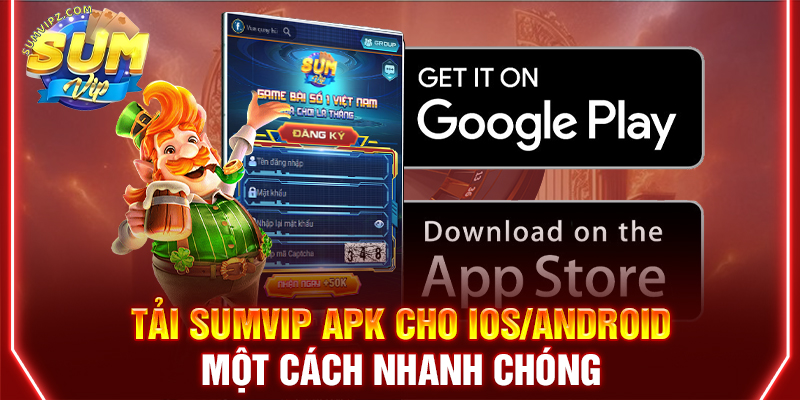 Tải Sumvip apk cho iOS/Android một cách nhanh chóng